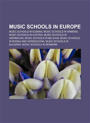Music schools in Europe Music schools in Albania, Music schools in Armenia, Music schools in Austria, Music schools in Azerbaijan,1157885616,9781157885610