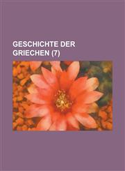 Geschichte der Griechen Volume 7,1234428644,9781234428648