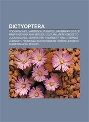 Dictyoptera Cockroaches, Mantodea, Termites, Galinthias, List of mantis genera and species, Cultural references to cockroaches,1158148348,9781158148349