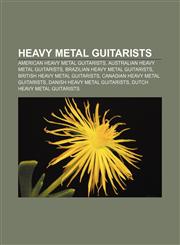 Heavy metal guitarists American heavy metal guitarists, Australian heavy metal guitarists, Brazilian heavy metal guitarists,1156492254,9781156492253
