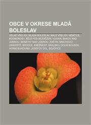 Obce V Okrese Mlada Boleslav Velke V Elisy, Mlada Boleslav, Male V Elisy, N M Ice, Kosmonosy, B La Pod Bezd Zem, Vlkava, Bakov Nad Jizerou,1233329790,9781233329793