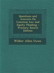 Questions and Answers on Common Law and Equity Pleading - Primary Source Edition,1287367208,9781287367208