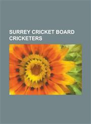 Surrey Cricket Board Cricketers Aidan Baker (Cricketer), Andrew Hollingsworth, Bob Falconer, Chris Bullen, David Gorrod, Efren Cruz, Gareth Batty, Ga,1230768947,9781230768946