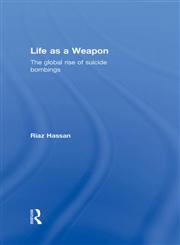 Life as a Weapon The Global Rise of Suicide Bombings,0415588855,9780415588850