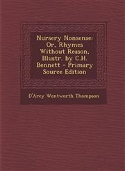 Nursery Nonsense Or, Rhymes Without Reason, Illustr. by C.H. Bennett - Primary Source Edition,1295687593,9781295687596