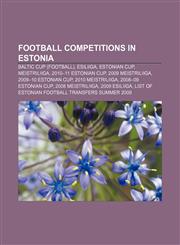 Football competitions in Estonia Baltic Cup (football), Esiliiga, Estonian Cup, Meistriliiga, 2010-11 Estonian Cup, 2009 Meistriliiga,1156752558,9781156752555