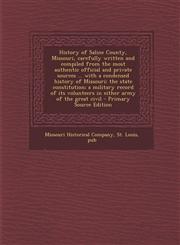 History of Saline County, Missouri, Carefully Written and Compiled from the Most Authentic Official and Private Sources ... with a Condensed History O,1295760789,9781295760787