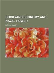 Dockyard Economy and Naval Power,1151174149,9781151174147