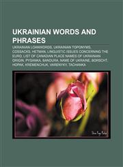 Ukrainian words and phrases Ukrainian loanwords, Ukrainian toponyms, Cossacks, Hetman, Linguistic issues concerning the euro,1157663117,9781157663119