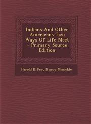 Indians and Other Americans Two Ways of Life Meet - Primary Source Edition,1293840750,9781293840757