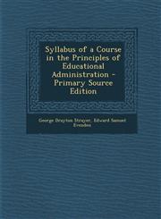 Syllabus of a Course in the Principles of Educational Administration - Primary Source Edition,1294631535,9781294631538