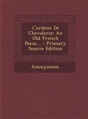 L'ordene De Chevalerie An Old French Poem... - Primary Source Edition,1295104989,9781295104987