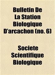 Bulletin De La Station Biologique D'arcachon (no. 6),1153310880,9781153310888