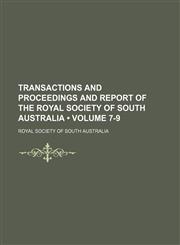 Transactions and Proceedings and Report of the Royal Society of South Australia (Volume 7-9 ),1155003497,9781155003498