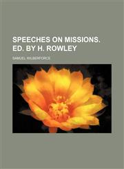 Speeches on Missions. Ed. by H. Rowley,1150485876,9781150485879