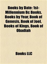 Books by Date (Study Guide) 1st-Millennium Bc Books, Books by Year, Book of Genesis, Book of Joel, Books of Kings, Book of Obadiah,1158084307,9781158084302