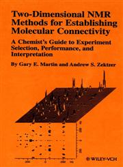 Two-Dimensional NMR Methods for Establishing Molecular Connectivity A Chemist's Guide to Experiment Selection, Performance, and Interpretation,0471187070,9780471187073