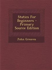 Statics for Beginners - Primary Source Edition,1287798632,9781287798637