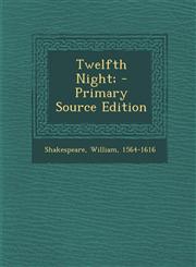 Twelfth Night; - Primary Source Edition,1293077925,9781293077924
