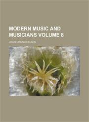 Modern music and musicians Volume 8,1236476891,9781236476890