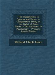 Imagination in Spinoza and Hume A Comparative Study in the Light of Some Recent Contributions to Psychology,1287392636,9781287392637
