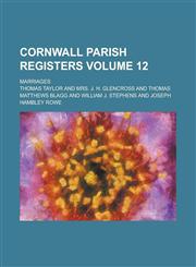 Cornwall parish registers; Marriages Volume 12,1230001395,9781230001395
