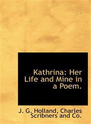 Kathrina Her Life and Mine in a Poem.,1140338986,9781140338987