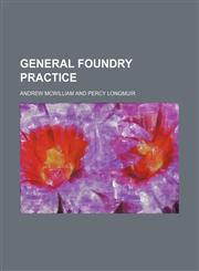 General foundry practice,1152260367,9781152260368