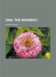 Dan, the Newsboy,115467682X,9781154676822