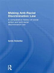 Making Anti-Racial Discrimination Law A Comparative History of Social Action and Anti-Racial Discrimination Law,0415685478,9780415685474