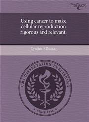 Using cancer to make cellular reproduction rigorous and relevant.,1244590118,9781244590113