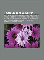 Houses in Mississippi Historic house museums in Mississippi, Houses on the National Register of Historic Places in Mississippi,1157036066,9781157036067