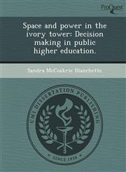 Space and power in the ivory tower Decision making in public higher education.,1244690767,9781244690769