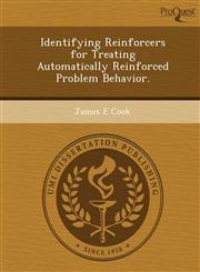 Identifying Reinforcers for Treating Automatically Reinforced Problem Behavior.,1249079802,9781249079804