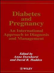 Diabetes and Pregnancy An International Approach to Diagnosis and Management 1st Edition,047196204X,9780471962045