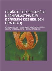 Gemalde Der Kreuzzuge Nach Palastina Zur Befreiung Des Heiligen Grabes (1),1234229072,9781234229078