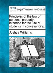 Principles of the law of personal property intended for the use of students in conveyancing.,1240176287,9781240176281