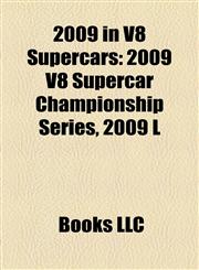 2009 in V8 Supercars 2009 V8 Supercar Championship Series, 2009 L,1155417801,9781155417806