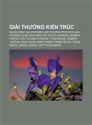 Giải thưởng kiến trúc Người đoạt giải Pritzker, Giải thưởng Pritzker, Giải thưởng La Mã, Ieoh Ming Pei, Philip Johnson, Norman Foster,1233869906,9781233869909