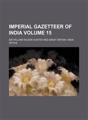 Imperial Gazetteer of India Volume 15,1153869071,9781153869072