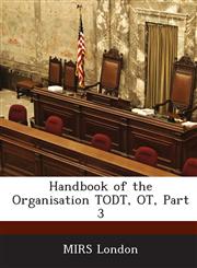 Handbook of the Organisation TODT, OT, Part 3,1288585195,9781288585199