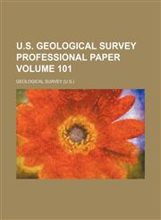 U.S. Geological Survey professional paper Volume 101,123639089X,9781236390899