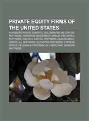 Private equity firms of the United States Kohlberg Kravis Roberts, Goldman Sachs Capital Partners, Fortress Investment Group,1233158872,9781233158874