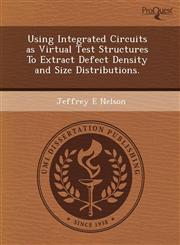 Using Integrated Circuits as Virtual Test Structures To Extract Defect Density and Size Distributions.,1243460148,9781243460141