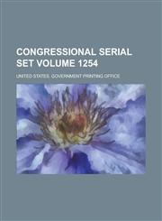 Congressional Serial Set Volume 1254,1155125398,9781155125398