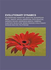 Evolutionary dynamics Polymorphism, Phenotype, Genotype, Quasispecies model, Mimicry, Sexual dimorphism, Price equation, Darwin's finches,1155620240,9781155620244