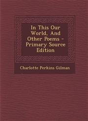In This Our World, and Other Poems - Primary Source Edition,1293475092,9781293475096