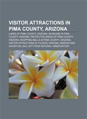 Visitor attractions in Pima County, Arizona Lakes of Pima County, Arizona, Museums in Pima County, Arizona, Protected areas of Pima County,1233158384,9781233158386