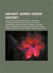 Ancient Jewish Greek history Hellenistic civilization, Essenes, Barnabas, Pharisees, Iapetus, Aristobulus III of Israel, Hasmoneans, Acra,1156391342,9781156391341