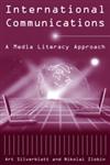 International Communications A Media Literacy Approach,0765609746,9780765609748